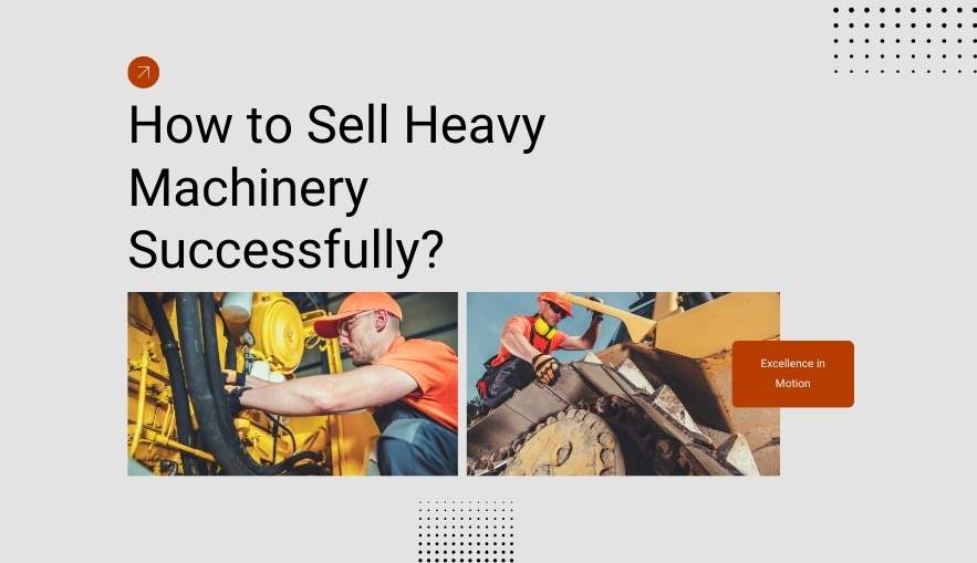 How to Sell Heavy Machinery Successfully?